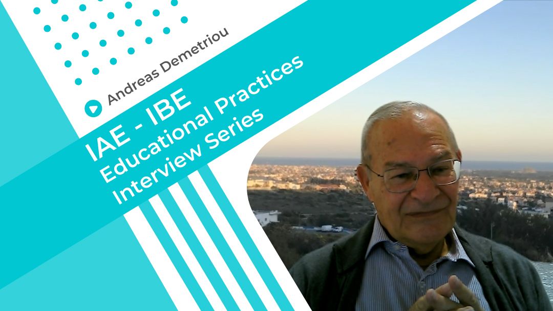 IAE – IBE Educational Practices Video Series: Hear Andreas Demetriou, Professor Emeritus, University of Nicosia, discuss the policy paper “Understanding and facilitating the development of intellect.”
