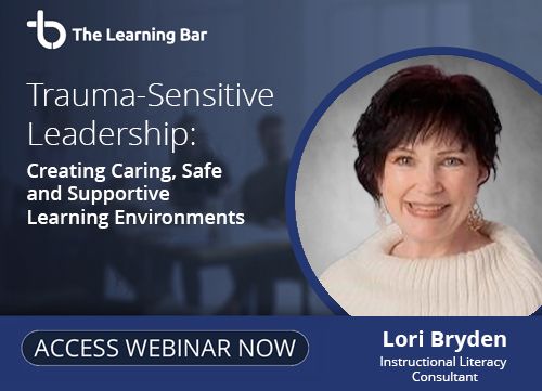 WEBINAR: Trauma-Sensitive Leadership: Creating Caring, Safe and Supportive Learning Environments
